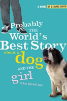 Probably the World's Best Story about a Dog and the Girl Who Loved Me book cover