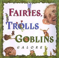 Fairies, Trolls & Goblins Galore book cover