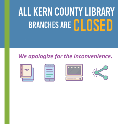 All Kern County Library Branches Are Closed: We Apologize For the Inconvenience.